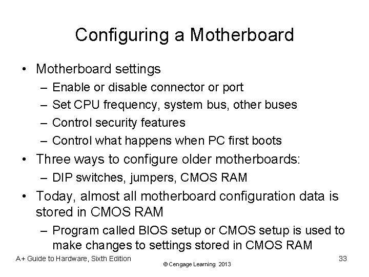 Configuring a Motherboard • Motherboard settings – – Enable or disable connector or port