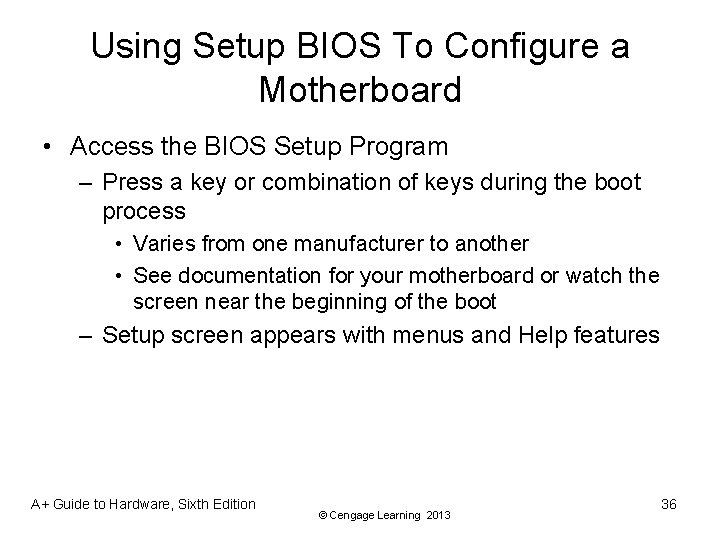 Using Setup BIOS To Configure a Motherboard • Access the BIOS Setup Program –