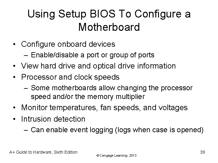 Using Setup BIOS To Configure a Motherboard • Configure onboard devices – Enable/disable a