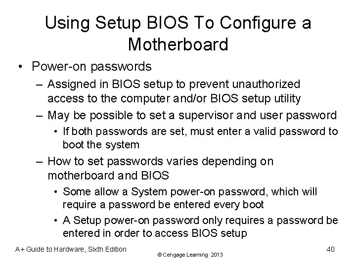 Using Setup BIOS To Configure a Motherboard • Power-on passwords – Assigned in BIOS