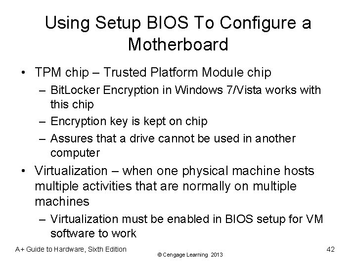 Using Setup BIOS To Configure a Motherboard • TPM chip – Trusted Platform Module