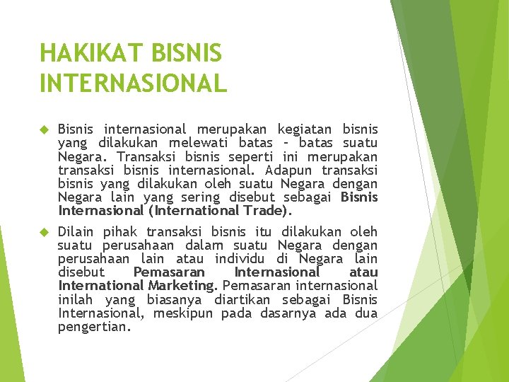 HAKIKAT BISNIS INTERNASIONAL Bisnis internasional merupakan kegiatan bisnis yang dilakukan melewati batas – batas