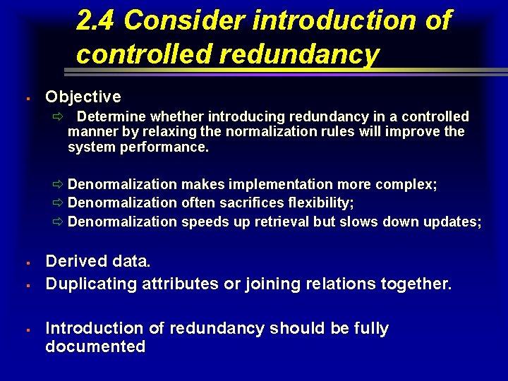 2. 4 Consider introduction of controlled redundancy § Objective ð Determine whether introducing redundancy 2. 4 Consider introduction of controlled redundancy § Objective ð Determine whether introducing redundancy