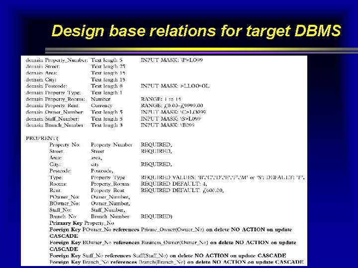 Design base relations for target DBMS Design base relations for target DBMS