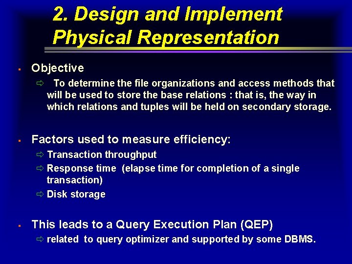 2. Design and Implement Physical Representation § Objective ð To determine the file organizations 2. Design and Implement Physical Representation § Objective ð To determine the file organizations