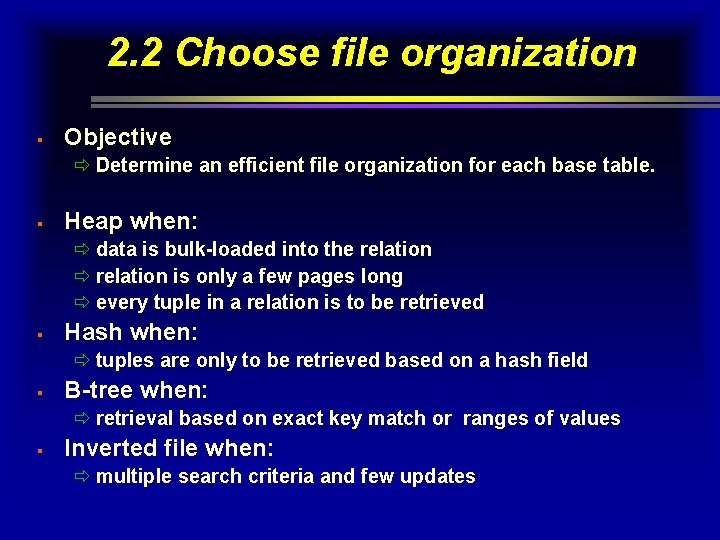 2. 2 Choose file organization § Objective ð Determine an efficient file organization for 2. 2 Choose file organization § Objective ð Determine an efficient file organization for