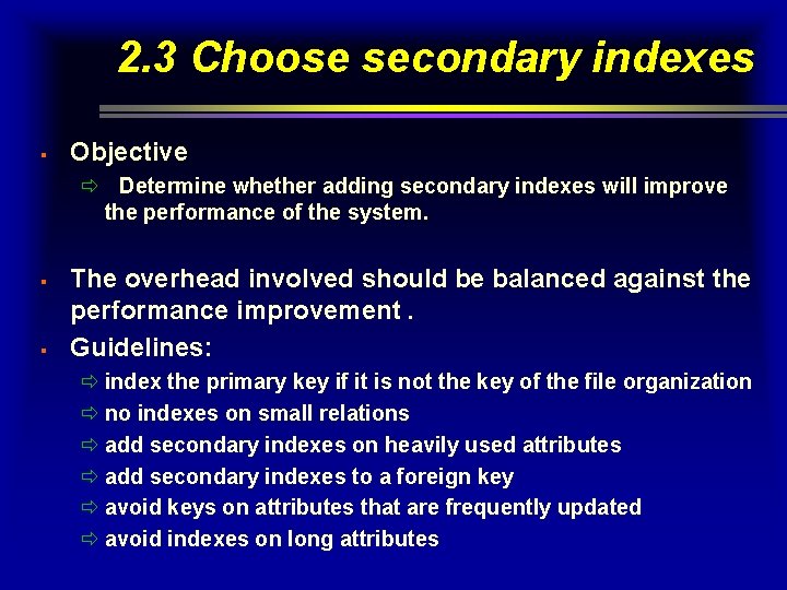 2. 3 Choose secondary indexes § Objective ð Determine whether adding secondary indexes will 2. 3 Choose secondary indexes § Objective ð Determine whether adding secondary indexes will