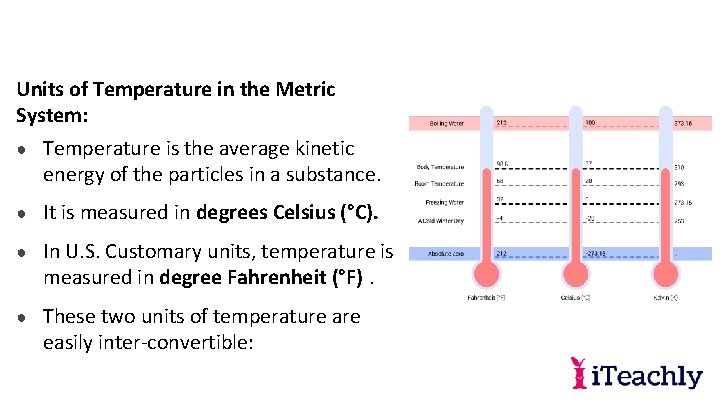 Units of Temperature in the Metric System: ● Temperature is the average kinetic energy