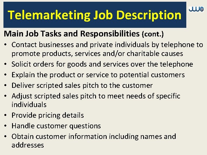 Telemarketing Job Description Main Job Tasks and Responsibilities (cont. ) • Contact businesses and