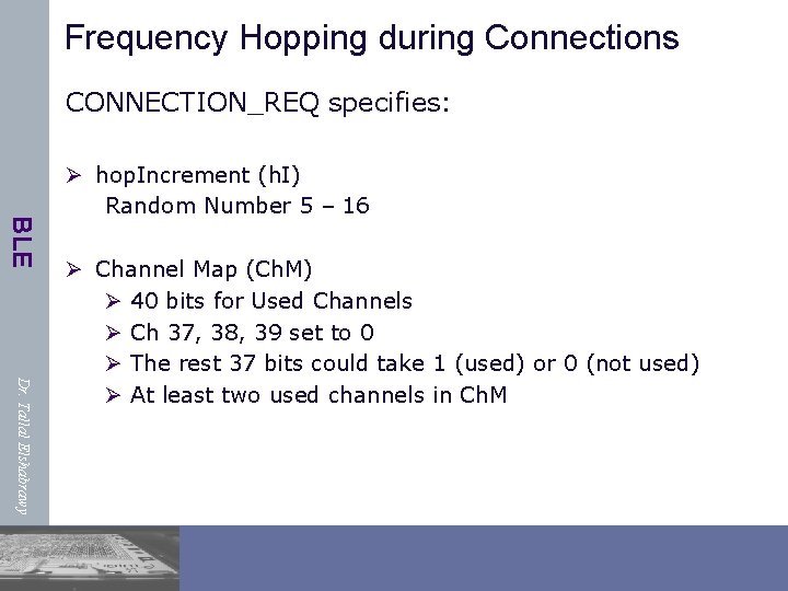 Frequency Hopping during Connections CONNECTION_REQ specifies: BLE Ø hop. Increment (h. I) Random Number