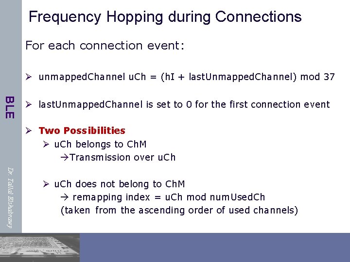 Frequency Hopping during Connections For each connection event: Ø unmapped. Channel u. Ch =