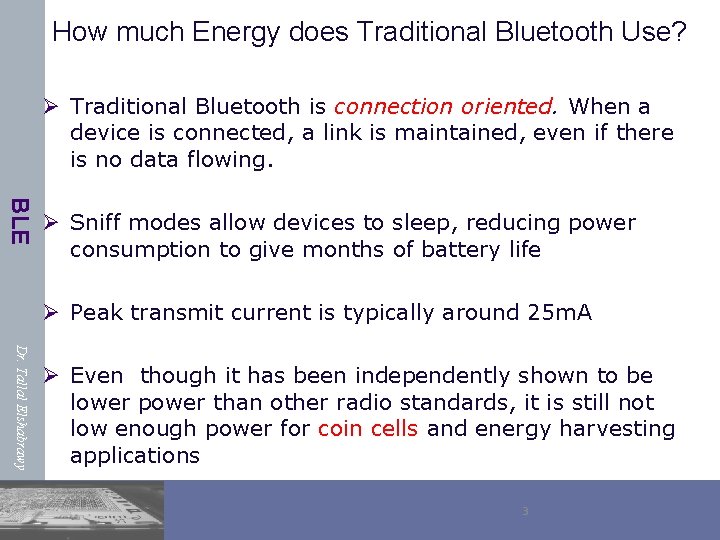 How much Energy does Traditional Bluetooth Use? Ø Traditional Bluetooth is connection oriented. When