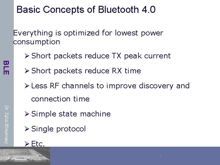 Basic Concepts of Bluetooth 4. 0 Everything is optimized for lowest power consumption Ø