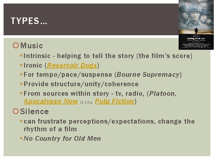 TYPES… Music § Intrinsic - helping to tell the story (the film’s score) §