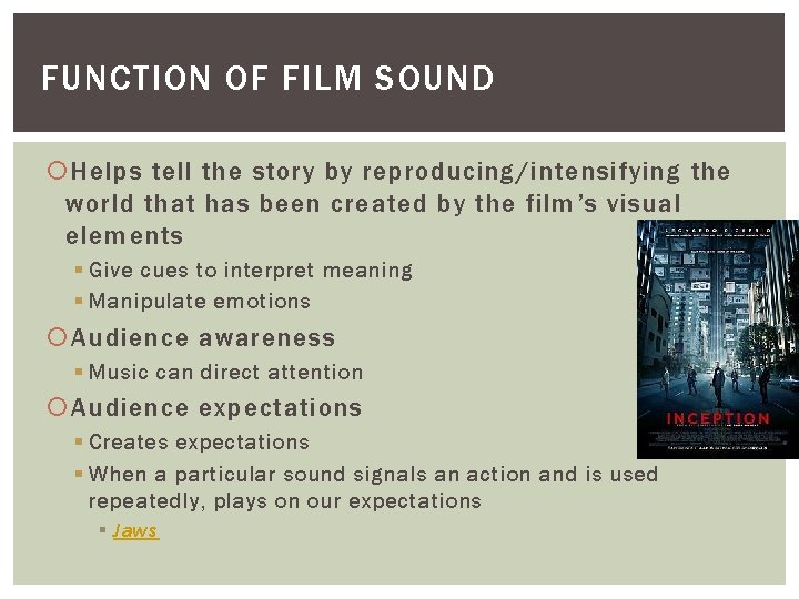 FUNCTION OF FILM SOUND Helps tell the story by reproducing/intensifying the world that has