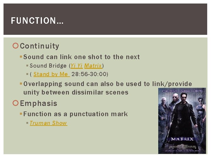 FUNCTION… Continuity § Sound can link one shot to the next § Sound Bridge