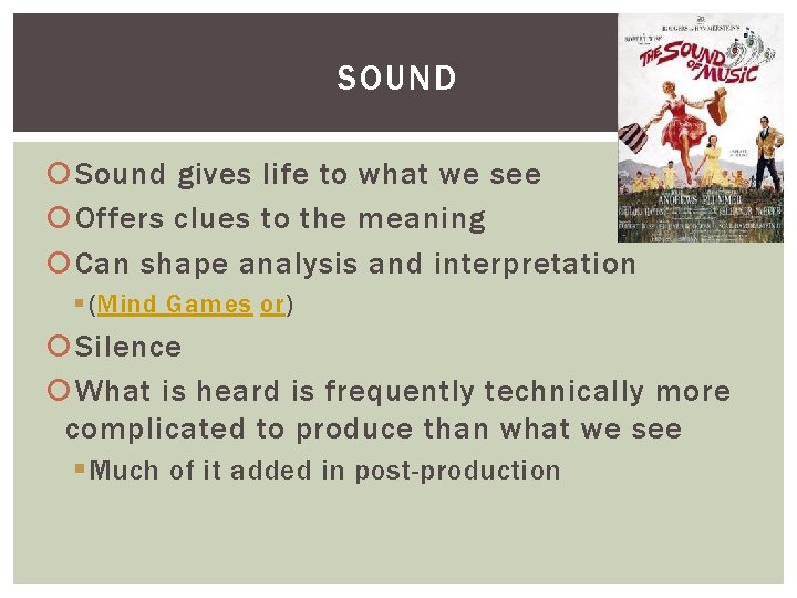 SOUND Sound gives life to what we see Offers clues to the meaning Can