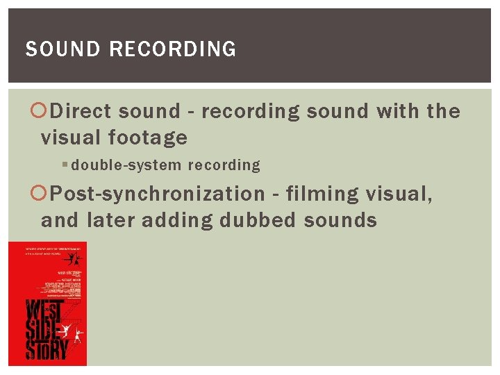 SOUND RECORDING Direct sound - recording sound with the visual footage § double-system recording
