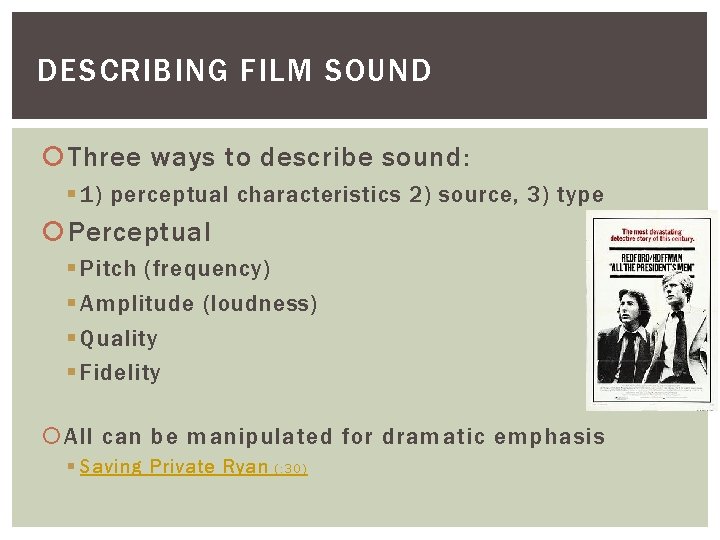 DESCRIBING FILM SOUND Three ways to describe sound: § 1) perceptual characteristics 2) source,