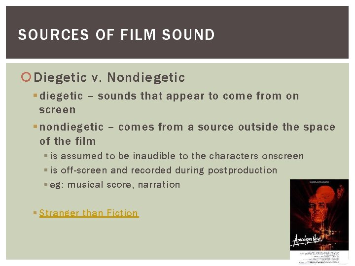 SOURCES OF FILM SOUND Diegetic v. Nondiegetic § diegetic – sounds that appear to
