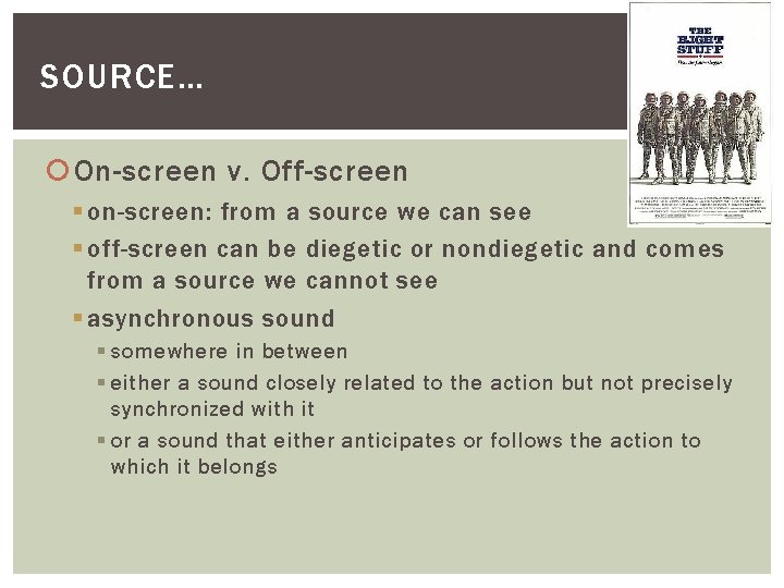 SOURCE… On-screen v. Off-screen § on-screen: from a source we can see § off-screen