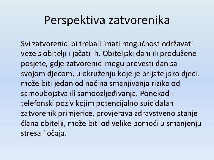 Perspektiva zatvorenika Svi zatvorenici bi trebali imati mogućnost održavati veze s obitelji i jačati