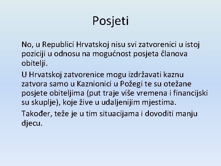 Posjeti No, u Republici Hrvatskoj nisu svi zatvorenici u istoj poziciji u odnosu na