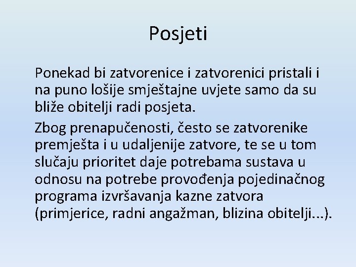 Posjeti Ponekad bi zatvorenice i zatvorenici pristali i na puno lošije smještajne uvjete samo