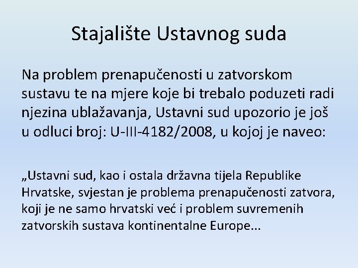 Stajalište Ustavnog suda Na problem prenapučenosti u zatvorskom sustavu te na mjere koje bi Stajalište Ustavnog suda Na problem prenapučenosti u zatvorskom sustavu te na mjere koje bi