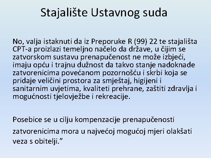 Stajalište Ustavnog suda No, valja istaknuti da iz Preporuke R (99) 22 te stajališta