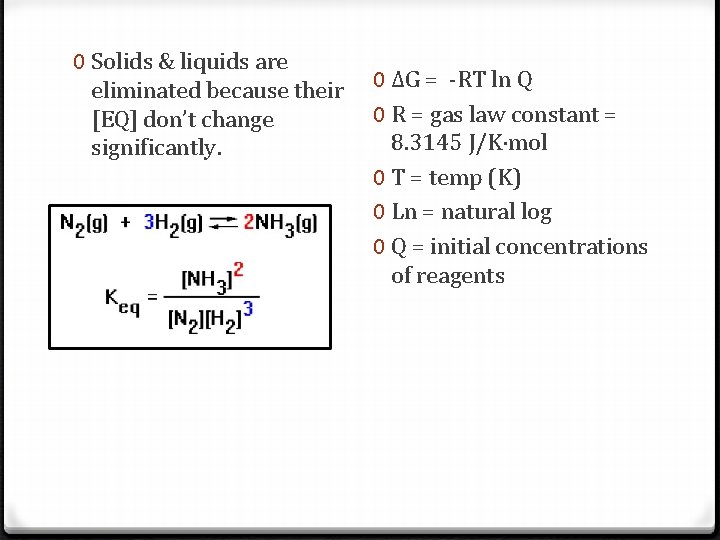 0 Solids & liquids are eliminated because their [EQ] don’t change significantly. 0 ΔG