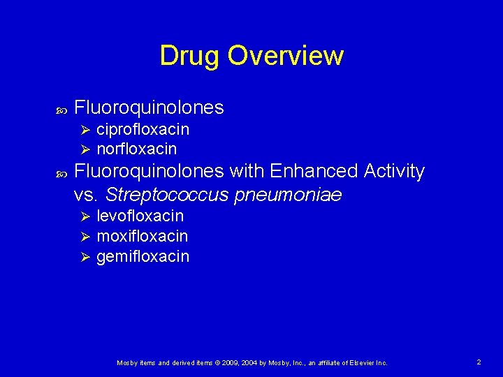 Drug Overview Fluoroquinolones Ø Ø ciprofloxacin norfloxacin Fluoroquinolones with Enhanced Activity vs. Streptococcus pneumoniae