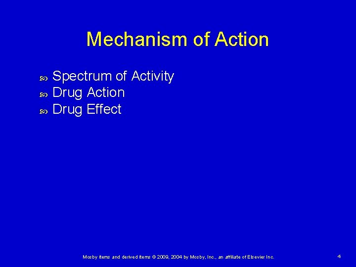 Mechanism of Action Spectrum of Activity Drug Action Drug Effect Mosby items and derived