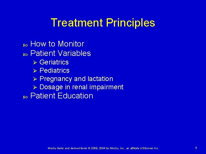 Treatment Principles How to Monitor Patient Variables Ø Ø Geriatrics Pediatrics Pregnancy and lactation