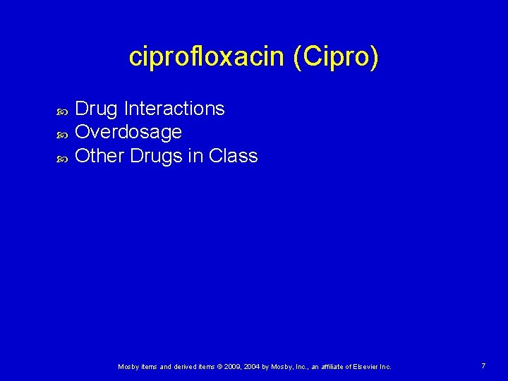 ciprofloxacin (Cipro) Drug Interactions Overdosage Other Drugs in Class Mosby items and derived items