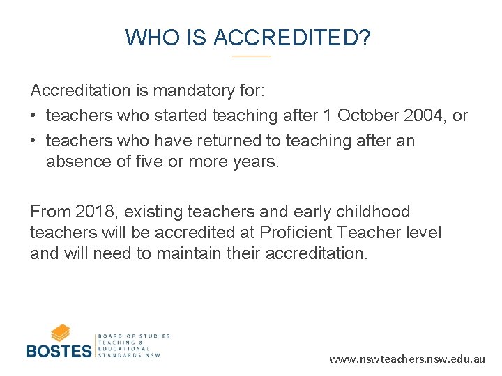 WHO IS ACCREDITED? Accreditation is mandatory for: • teachers who started teaching after 1