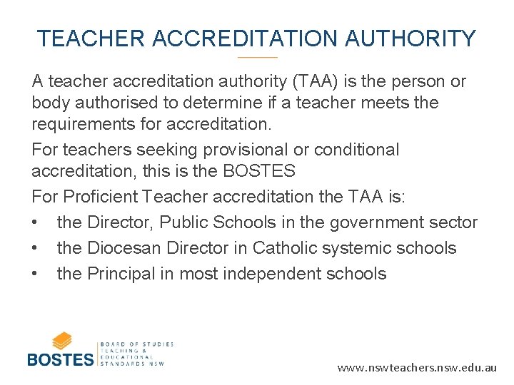 TEACHER ACCREDITATION AUTHORITY A teacher accreditation authority (TAA) is the person or body authorised