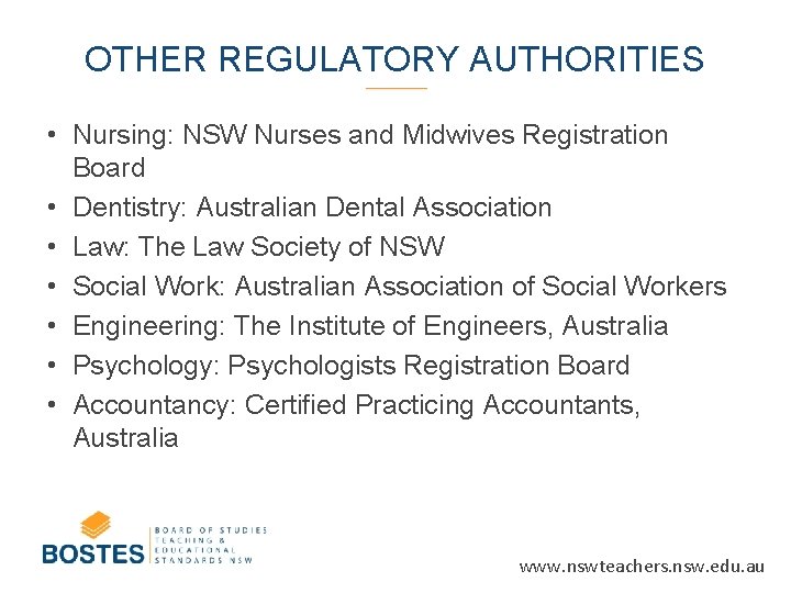 OTHER REGULATORY AUTHORITIES • Nursing: NSW Nurses and Midwives Registration Board • Dentistry: Australian