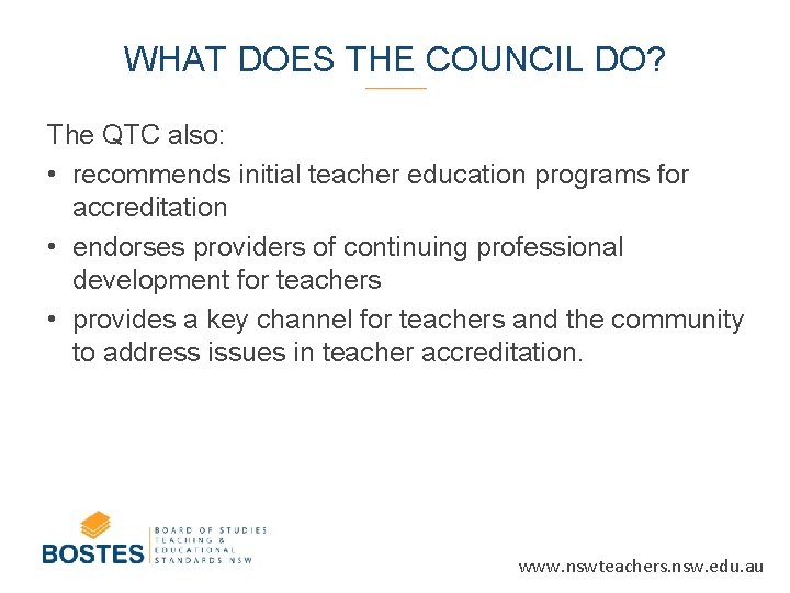 WHAT DOES THE COUNCIL DO? The QTC also: • recommends initial teacher education programs