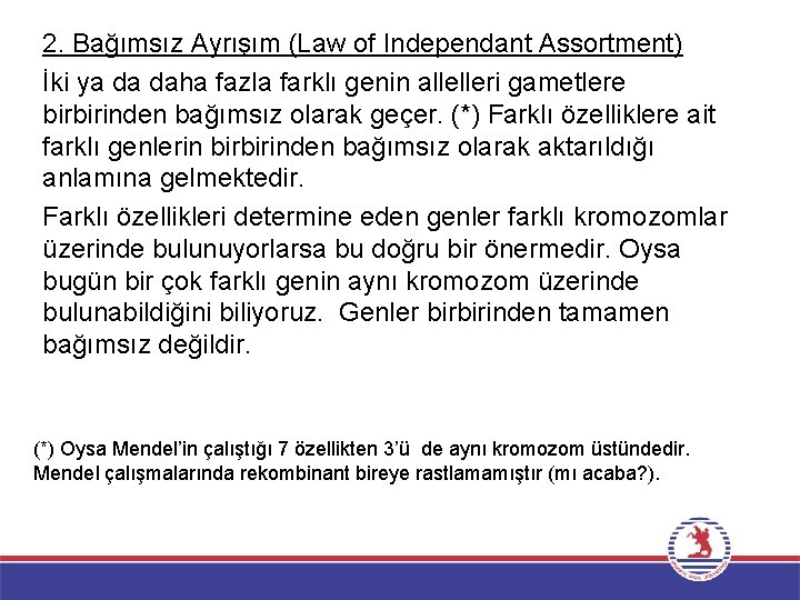 2. Bağımsız Ayrışım (Law of Independant Assortment) İki ya da daha fazla farklı genin