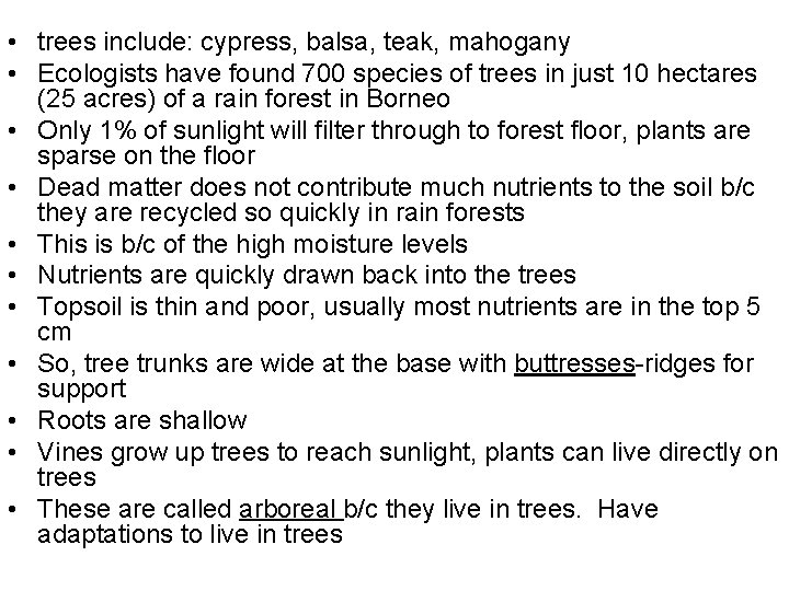  • trees include: cypress, balsa, teak, mahogany • Ecologists have found 700 species