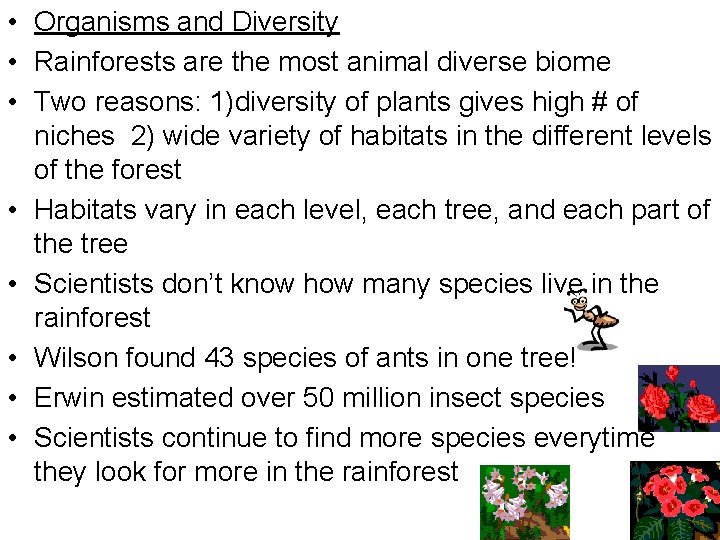  • Organisms and Diversity • Rainforests are the most animal diverse biome •