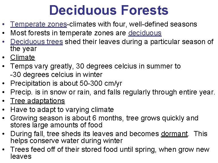 Deciduous Forests • Temperate zones-climates with four, well-defined seasons • Most forests in temperate