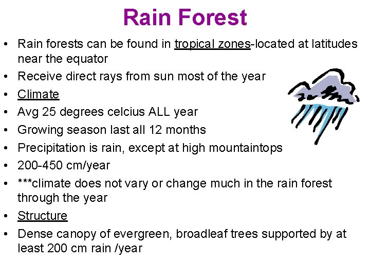 Rain Forest • Rain forests can be found in tropical zones-located at latitudes near