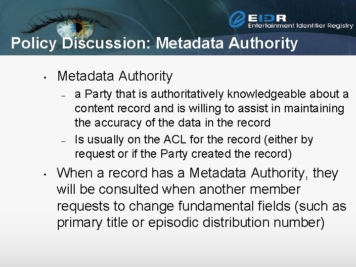 Policy Discussion: Metadata Authority • Metadata Authority – – • a Party that is