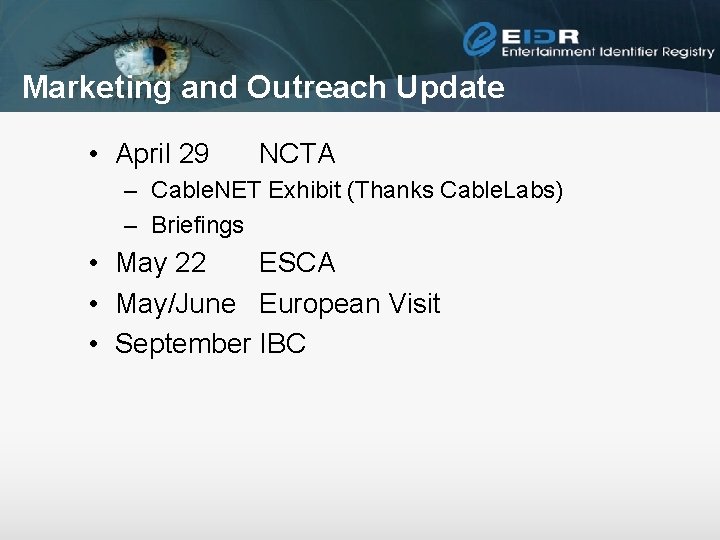 Marketing and Outreach Update • April 29 NCTA – Cable. NET Exhibit (Thanks Cable.