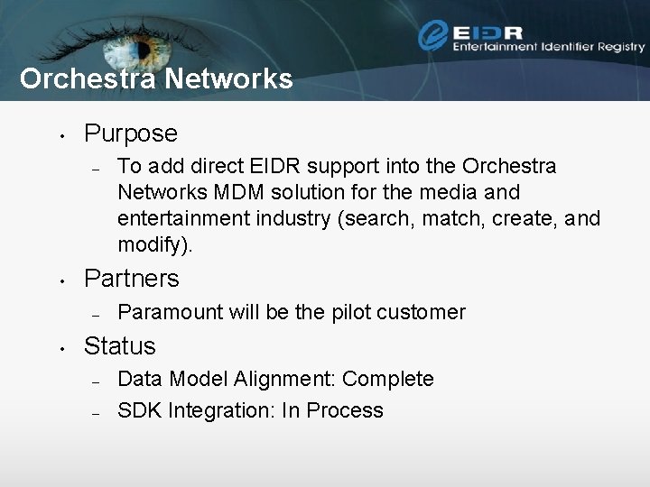 Orchestra Networks • Purpose – • Partners – • To add direct EIDR support