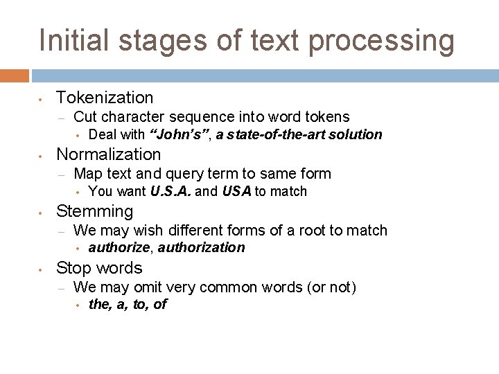 Initial stages of text processing • Tokenization – Cut character sequence into word tokens