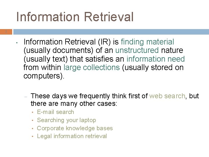 Information Retrieval 2 • Information Retrieval (IR) is finding material (usually documents) of an