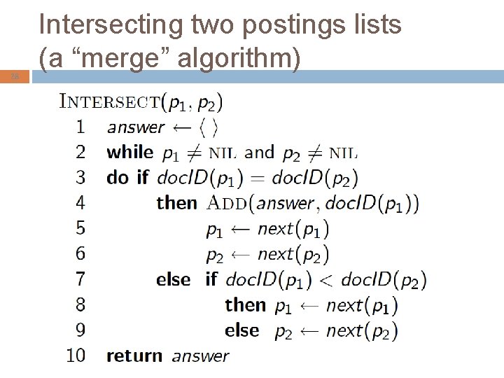 28 Intersecting two postings lists (a “merge” algorithm) 